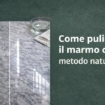 marmo-opaco:-come-farlo-tornare-lucido-con-il-metodo-della-nonna-a-costo-zero