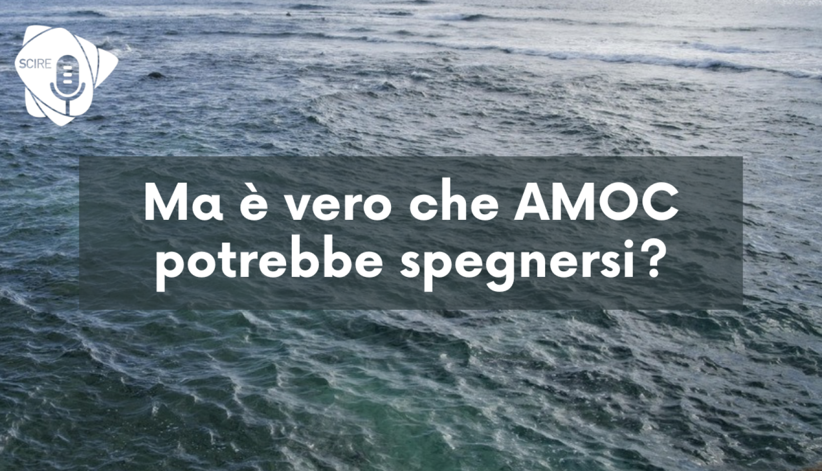 live-15-maggio-h.17-–-e-vero-che-il-sistema-di-correnti-atlantiche-amoc-potrebbe-spegnersi?